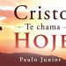 Cristo te Chama Hoje – Paulo Junior