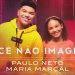 Paulo Neto e Maria Marçal – Você Não Imagina #MKNetwork