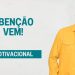 A BÊNÇÃO VEM! I MOTIVACIONAL