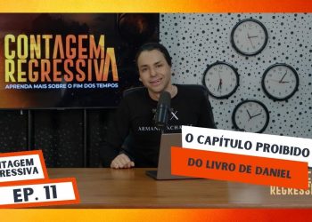 O Capítulo Proibido Do Livro De Daniel – Contagem Regressiva – Ep.11