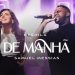 Eyshila e Samuel Messias – De Manhã (Ao Vivo) (Clipe Oficial MK Music)