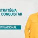 ESTRATÉGIA PARA CONQUISTAR I MOTIVACIONAL