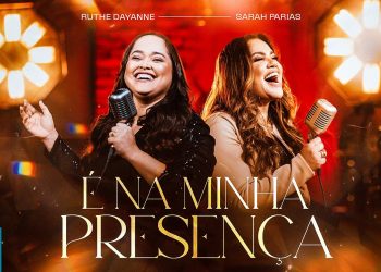Ruthe Dayanne e Sarah Farias – É Na Minha Presença (Clipe Oficial MK Music)