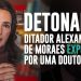 DETONADO! Ditador Alexandre de Moraes exposto por uma doutora I Dra. Érica Gorga