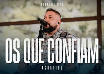Fernandinho | Os Que Confiam (Álbum Único Acústico)