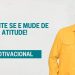LEVANTE SE E MUDE DE ATITUDE! I MOTIVACIONAL