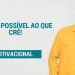 TUDO É POSSÍVEL AO QUE CRÊ! I MOTIVACIONAL