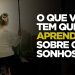 O QUE VOCÊ TEM QUE APRENDER SOBRE OS SONHOS I MOTIVACIONAL