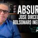 ABSURDO! José Dirceu livre. Bolsonaro inelegível