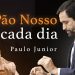 O Pão Nosso de Cada Dia – Paulo Junior
