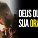 DEUS OUVE A SUA ORAÇÃO I MOTIVACIONAL