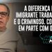 A diferença entre o imigrante trabalhador e o criminoso  Concordo em parte com o Trump
