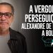 A VERGONHOSA PERSEGUIÇÃO DE ALEXANDRE DE MORAES A BOLSONARO