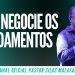Pr Silas Malafaia – NÃO NEGOCIE OS FUNDAMENTOS