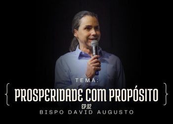 Prosperidade Com Propósito – Ep02 | David Augusto