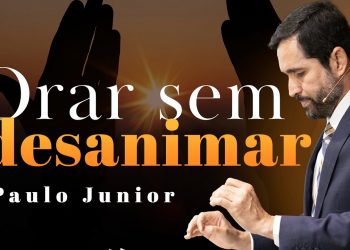 CULTO AO VIVO |  Orar Sem Desanimar – Paulo Junior | Defesa do Evangelho
