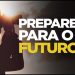 SE VOCÊ SE PREPARAR PARA O FUTURO, NÃO PRECISARÁ SE PREOCUPAR COM ELE I SILAS MALAFAIAI MOTIVACIONAL