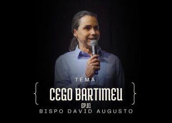 Cego Bartimeu – Ep 1 | David Augusto
