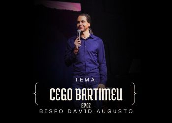 Cego Bartimeu – Ep 2 | David Augusto