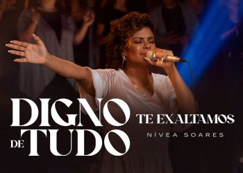Nívea Soares – Digno de Tudo + Te Exaltamos (Ao vivo)