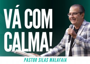 Pr Silas Malafaia – VÁ COM CALMA!