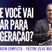 Pr Silas Malafaia – O QUE VOCÊ VAI DEIXAR PARA SUA GERAÇÃO?