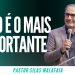 Pr Silas Malafaia – ISSO É O MAIS IMPORTANTE