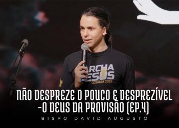 Não despreze o pouco e desprezível – O Deus da Provisão (Ep.4) | David Augusto.