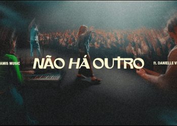 Não há outro (Ao Vivo) – Dunamis Music feat. Danielle Vicentini