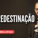 Pr Silas Malafaia – A PREDESTINAÇÃO