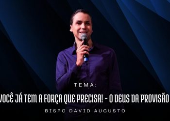 Nele Você Já Tem a Força que Precisa!  – O Deus da Provisão (Ep.3) | David Augusto