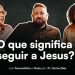 Fernandinho  O Que Significa Seguir a Jesus   Episódio 07
