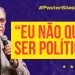 EU NÃO QUERO SER POLÍTICO