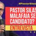 PASTOR SILAS MALAFAIA SERIA CANDIDATO?