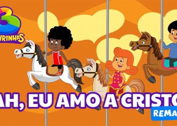 Ah Eu Amo A Cristo Remake | 3 Palavrinhas | OFICIAL