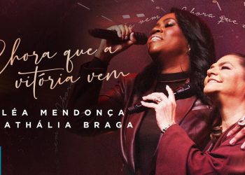 Léa Mendonça e Nathália Braga – Chora Que A Vitória Vem (Ao Vivo) (Clipe Oficial MK Music)