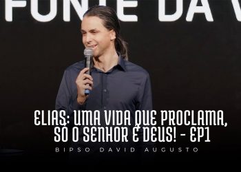 Elias: Uma vida que proclama, só o Senhor é DEUS! (Ep 1) | David Augusto