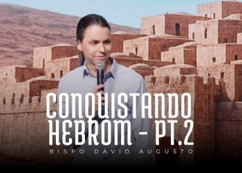 Conquistando Hebrom (Pt 2) | David Augusto