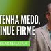 Pr Silas Malafaia – NÃO TENHA MEDO, CONTINUE FIRME