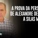 A PROVA DA PERSEGUIÇÃO DE ALEXANDRE DE MORAES A SILAS MALAFAIA