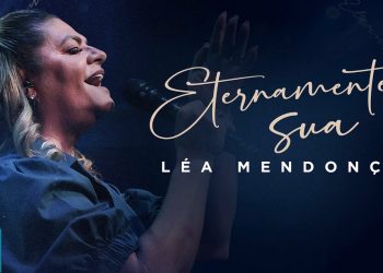 Léa Mendonça – Eternamente Sua (Ao Vivo) (Clipe Oficial MK Music)