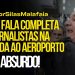 Minha fala completa aos jornalistas na chegada ao aeroporto