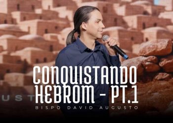 Conquistando Hebrom (Pt 1) | David Augusto