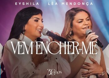 Eyshila e Léa Mendonça – Vem Encher-Me (Ao Vivo) (Clipe Oficial MK Music)
