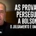 AS PROVAS DA PERSEGUIÇÃO CONTRA BOLSONARO  O julgamento é uma farsa