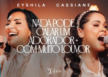 Eyshila e Cassiane – Nada Poder Calar Um Adorador + Com Muito Louvor (Clipe Oficial MK Music)