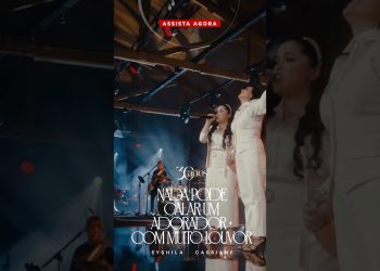 Confira agora o clipe de ‘Nada Pode Calar Um Adorador + Com Muito Louvor’ com Eyshila e Cassiane!