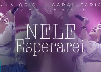 Eula Cris e Sarah Farias – NEle Esperarei (Ao Vivo) (Clipe Oficial MK Music)