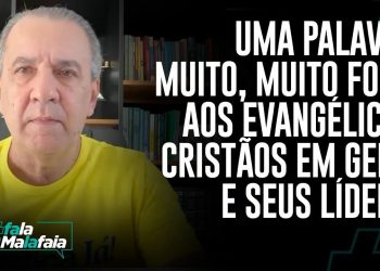 UMA PALAVRA MUITO, MUITO FORTE AOS EVANGÉLICOS, CRISTÃOS EM GERAL E SEUS LÍDERES ok