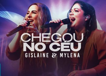 Gislaine e Mylena – Chegou No Céu (Ao Vivo) (Clipe Oficial MK Music)